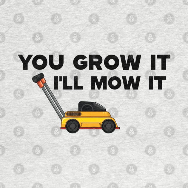 Lawnmower - You grow it I'll mow it by KC Happy Shop